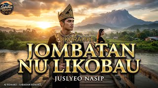 Jombatan Nu Likobau (Ai Karaoke) | Juslyeo Nasip | Sabahan Remake