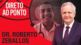DR. ROBERTO ZEBALLOS - DIRETO AO PONTO - 10/01/22