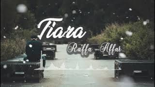 Tiara - Raffa Affar || Lirik Lagu jika kau bertemu aku begini