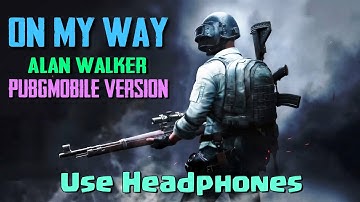 On My Way - Alan Walker | Pubgmobile | HD