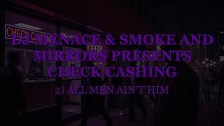 2) ALL MEN AIN'T HIM — DJ Menace & Smoke & Mirrors |  Audio