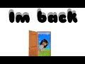 Im back