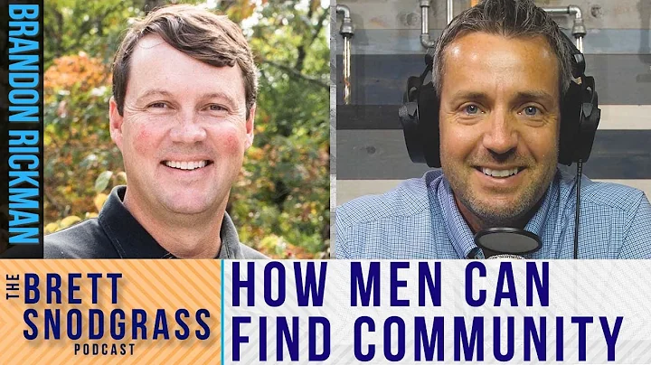 How Men Can Find Community Around Them - The Brett...
