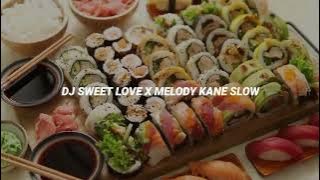 Download lagu DJ SWEET LOVE X MELODY KANE SLOW 🔥