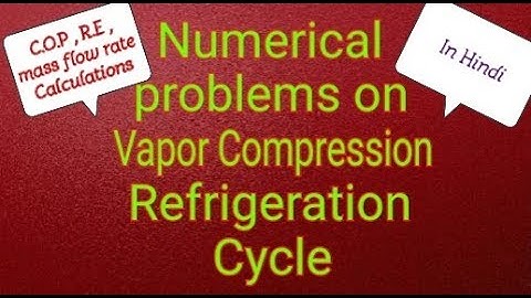 3) Numericals on Vapor Compression Refrigeration Cycle (In Hindi) | VCRS - RAC || Concept
