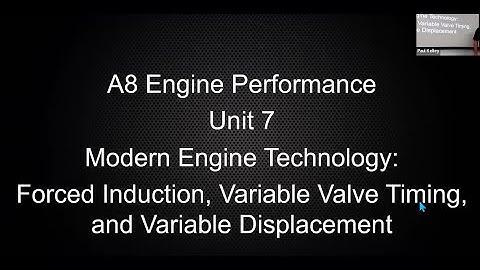 ASE A8 Engine Performance Unit 7 Modern Engine Tech: Forced Induction, VVT, Variable Displacement