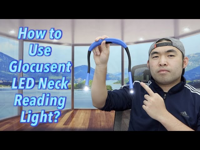 Glocusent Neck Reading Light  Full Demonstration 