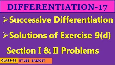 DIFFERENTIATION-17 || EXERCISE 9(d) SECTION I & II || CLASS-11 || IIT-JEE, EAMCET