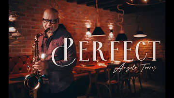 PERFECT (Ed Sheeran) Instrumental Sax Cover - Angelo Torres