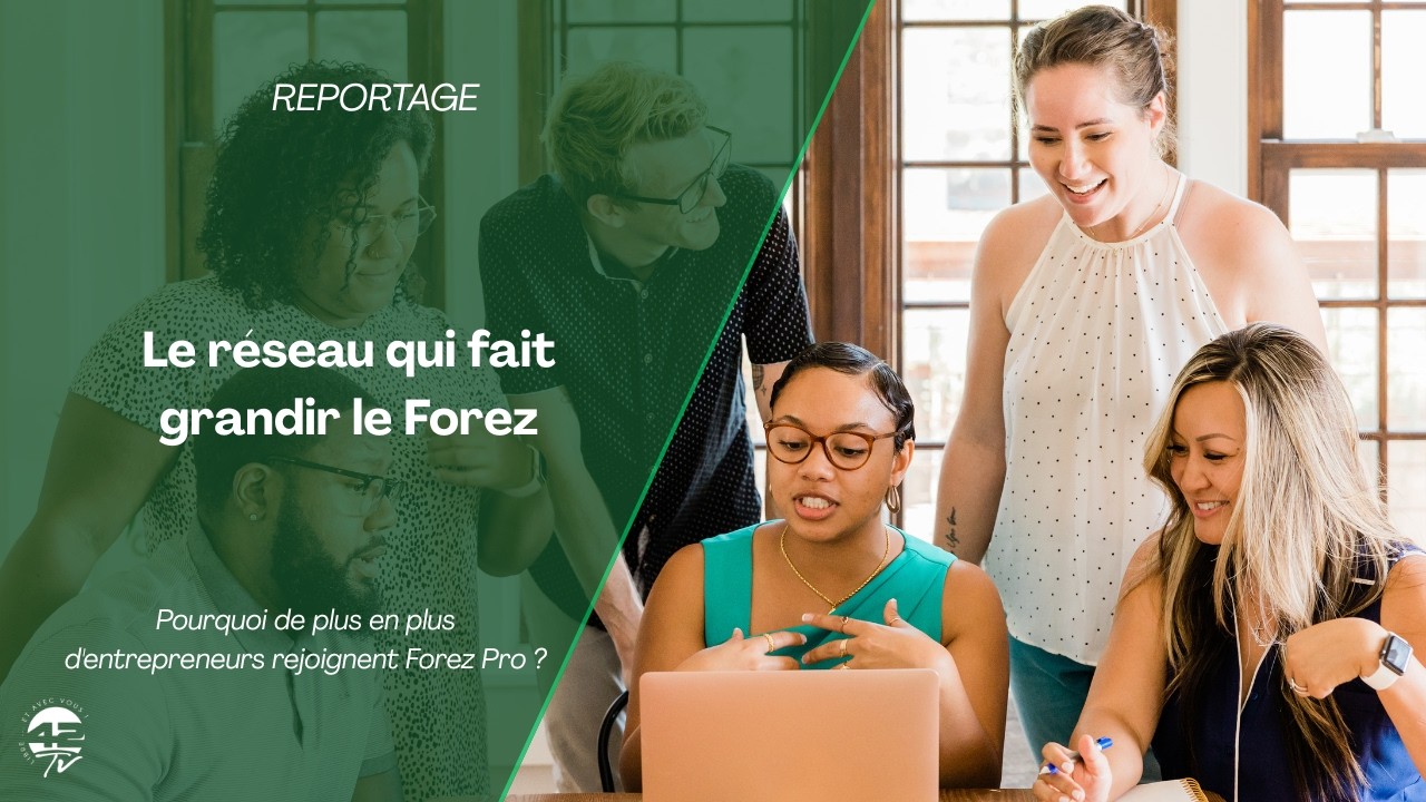 Forez Pros : le réseau qui fait bouger l'économie locale
