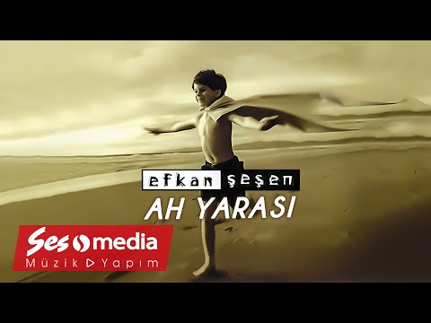 Efkan Şeşen - Ah Yarası