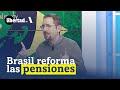 Bolsonaro reforma las PENSIONES | Manuel LLAMAS