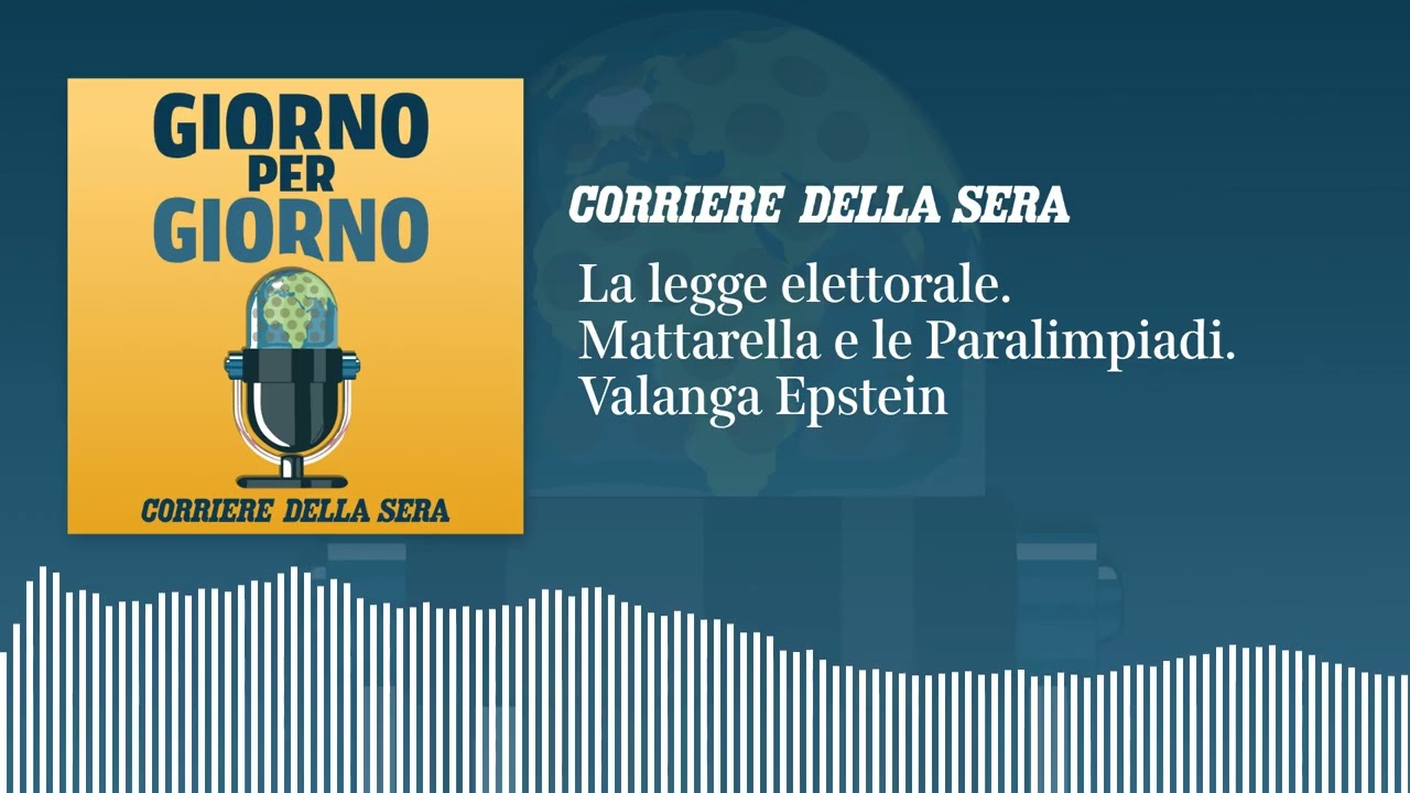 La legge elettorale. Mattarella e le Paralimpiadi. La valanga Epstein