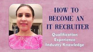 How to become an IT Recruiter | Difference between IT & Non IT Recruiter |Qualification IT Recruiter