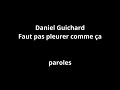 Daniel Guichard-Faut pas pleurer comme ça-paroles