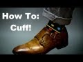 What The CUFF? How To Cuff Your Pants, Jeans and Chinos The Right Way.