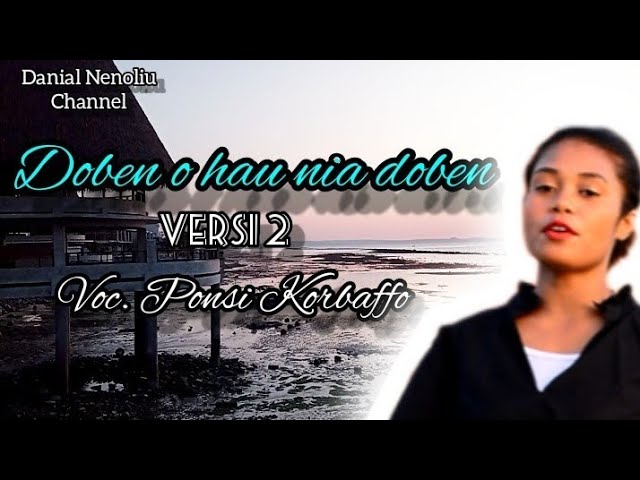 Doben O Hau Nia Doben versi 2 // Vocal Ponsi Korbaffo class=