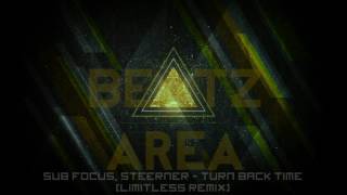Sub Focus, Steerner - Turn Back Time (Limitless Remix) #BeatzArea