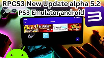 RPCS3 New Update alpha 5.2 - PS3 Emulator android Gameplay/Settings/Tutorial