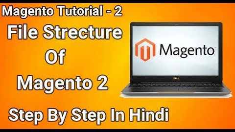 Magento 2 Tutorail #2 File Structure