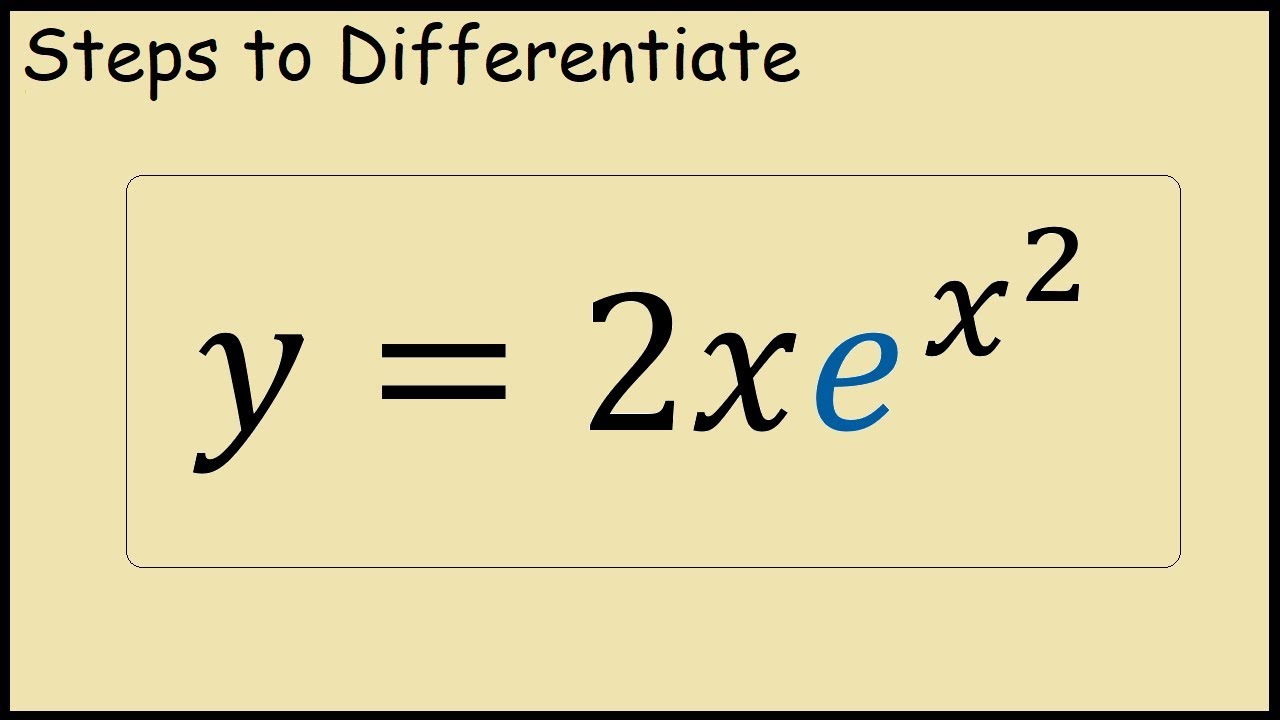 Derivative Of Y 2xe X 2 Youtube Derivative Of Y 2xe X 2 Youtube