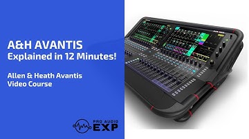 Allen & Heath Avantis Explained and Demonstrated in 12 Minutes!!