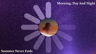 Background Music for Videos Summer Never Ends -  Morning, Day And Night