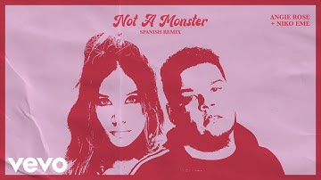 Angie Rose - Not A Monster (with Niko Eme) (Spanish Remix) (Audio)