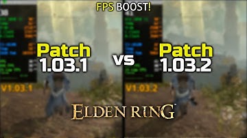 Elden Ring - Patch (1.03.2 vs 1.03.1) - Performance Comparison