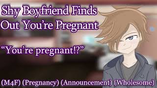 Shy Boyfriend Finds Out You're Pregnant [M4F] [Comfort for Pregnancy] [Wholesome]