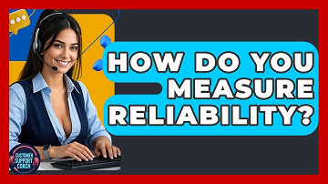 How Do You Measure Reliability? - Customer Support Coach