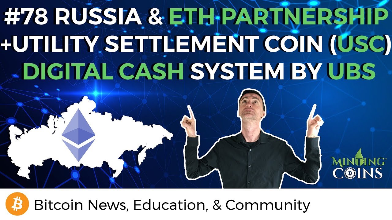#78 Russia &amp; Ethereum Partnership + UBS Utility Settlement Coin (USC ...