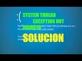 System Thread Exception Not Handled - Windows 7/8/10 SOLUCION I Metodo 1 - 2019