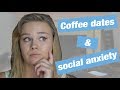 COFFEE DATES &amp; SOCIAL ANXIETY: How to Survive | The ADHDiaries