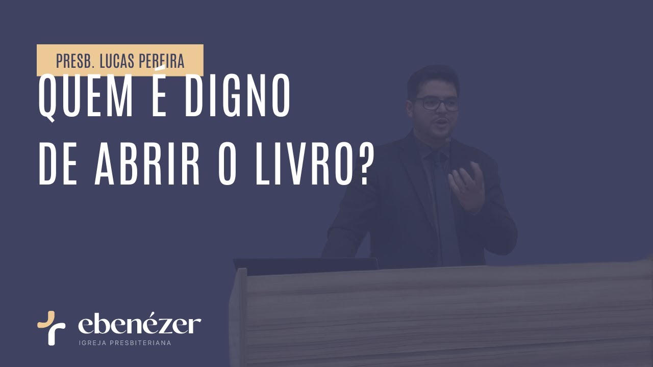 Quem é digno de abrir o livro? (Apocalipse 5) - Presb. Lucas Pereira ...