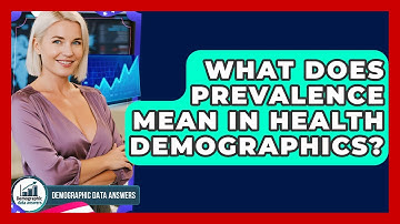 What Does Prevalence Mean In Health Demographics? - Demographic Data Answers