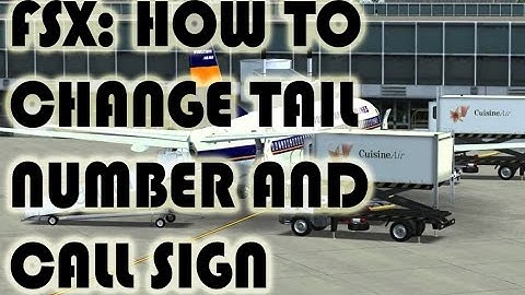 FSX: how to change Tail number and Call sign of your flight? Tutorial