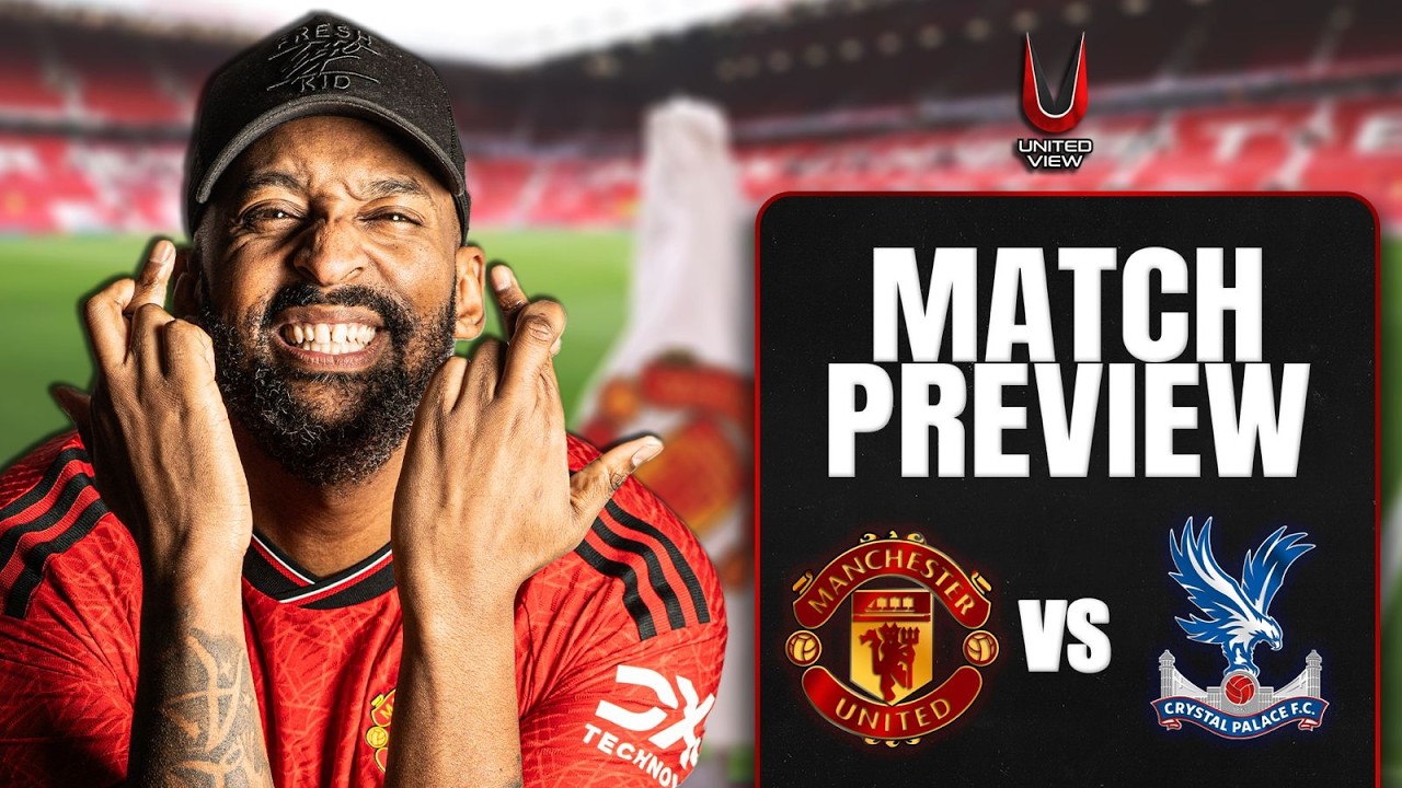 TIME TO CLAIM THIRD PLACE 🤩 | Man United vs Crystal Palace | Match Preview