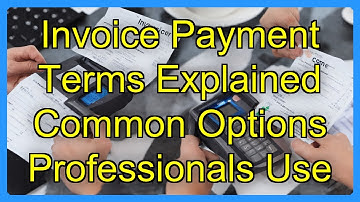 Invoice Payment Terms Explained Common Options Professionals Use