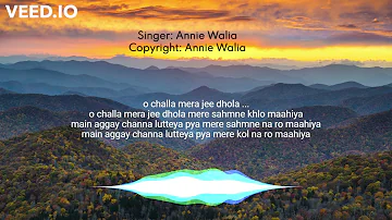 Challa Mera Jee Dhola with Lyrics - Punjabi Song by Annie Walia