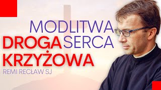 Droga Krzyżowa - modlitwa serca | Remi Recław SJ