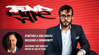 Tony Whatley - Starting a Side Hustle; Building a Community