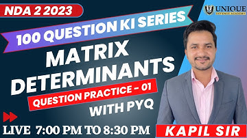 Matrix And Determinants For NDA | NDA 2 2023 Maths question Practice | Unique Defence | Kapil Sir