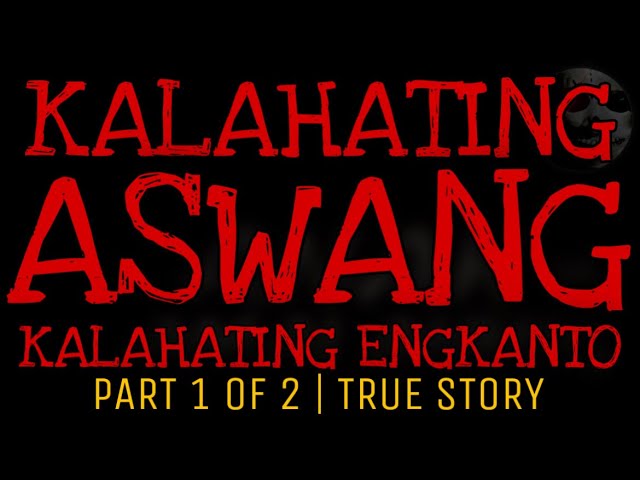 KALAHATING ASWANG KALAHATING ENGKANTO (Part 1 of 2) | Aswang True Story