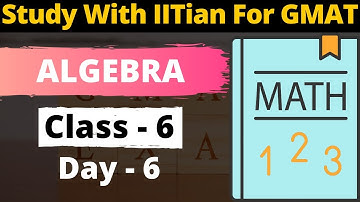 Algebra Class - 6 | Study With IITian For GMAT | GMAT Quant