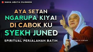 KISAH SETAN DI CABOK KU SYEKH JUNED | ABUYA UCI CILONGOK