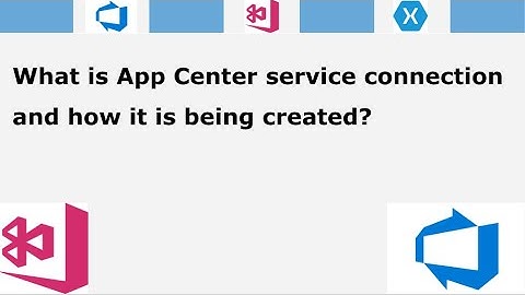 What is App Center service connection or serverEndpoint and how it is being created