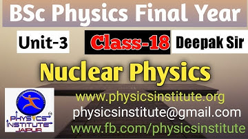 nuclear physics || BSc physics 3rd Year || deepak sir || free lecture-18 ( physics institute jaipur)