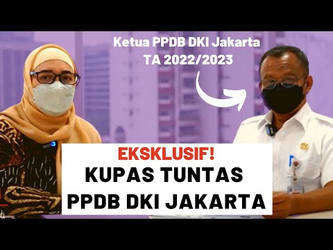 Semua Yang Perlu Kamu Ketahui tentang Mekanisme PPDB DKI Jakarta 2022 | Bersama Ketua PPDB Jakarta