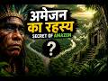 The Lost Civilization Hidden Inside the Amazon Jungle | Full Documentary